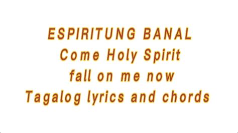 come holy spirit lyrics tagalog|Espiritung Banal (Come Holy Spirit Fall on Me Now) Lyrics.